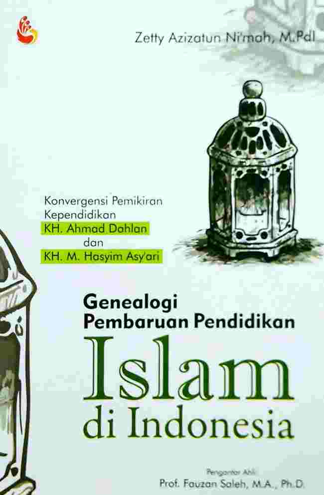 Genealogi pembaruan pendidikan islam di indonesia : konvergensi pemikiran kependidikan kh. Ahmad Dahlan dan kh. M. Hasyim Asy'ari