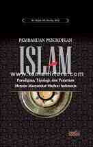 Pembaruan pendidikan islam : paradigma, tipologi, dan pemetaan menuju masyarakat madani indonesia