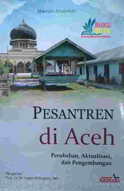 Pesantren di Aceh : perubahan, aktualisasi,dan pengembangan